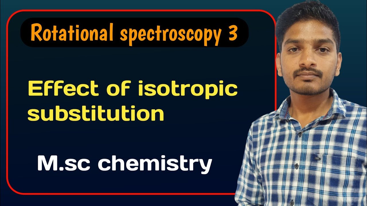 rotational spectroscopy -3 effect of isotropic substitution - YouTube