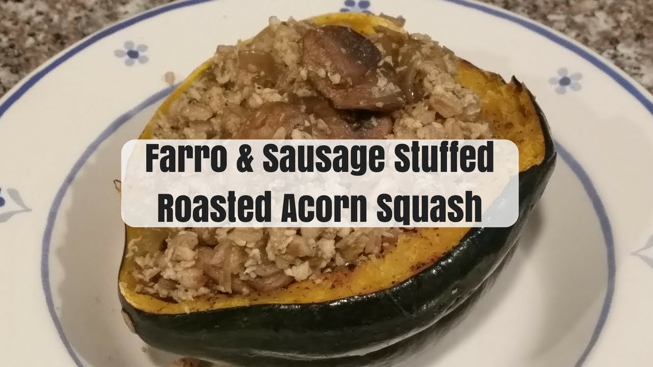 Recipe ~ Farro & Sausage Stuffed Roasted Acorn Squash