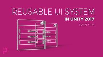 Unity 2017 - Reusable UI System - Lecture 004