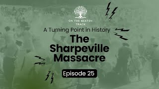 Sharpeville Massacre : A Turning Point in History