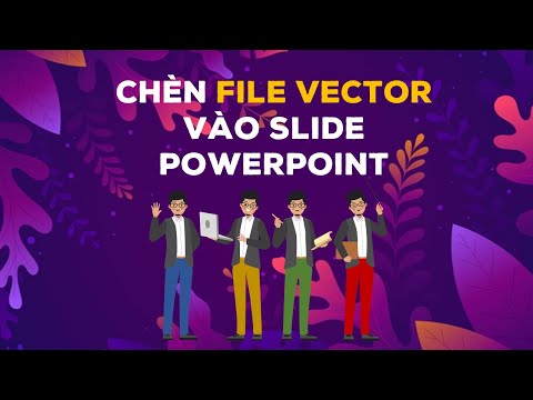 Hướng dẫn chèn File Vector bất kỳ vào Slide PowerPoint quá dễ | Import Vector in PowerPoint