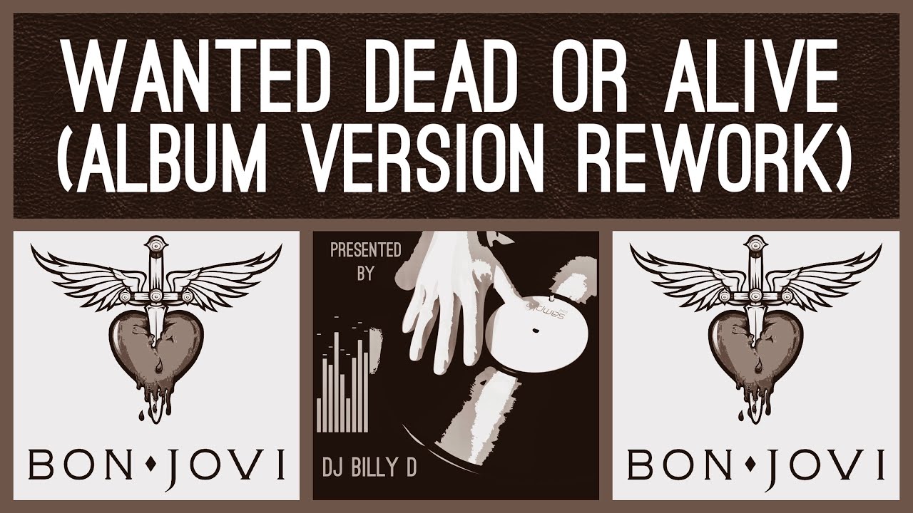 Bon Rework Bon Jovi - Wanted Dead or Alive (Album Version Rework) - YouTube