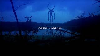 corbin - tell me (𝙨𝙡𝙤𝙬𝙚𝙙 𝙩𝙤 𝙥𝙚𝙧𝙛𝙚𝙘𝙩𝙞𝙤𝙣)