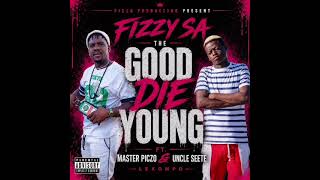 Fizzy SA The Good Die Young Master Piczo & Uncle Seete Lekompo