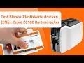 Test Blanko-Plastikkarte drucken (ENG): Zebra ZC100 Kartendrucker | Produkt Tutorial | Karteo.de