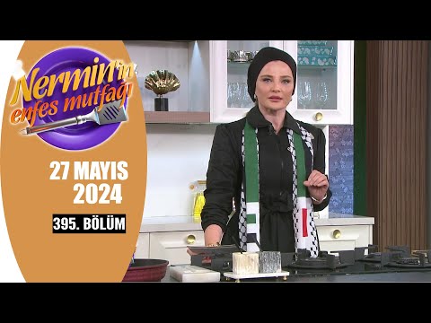 Nermin'in Enfes Mutfağı 27 Mayıs 2024 395. Bölüm