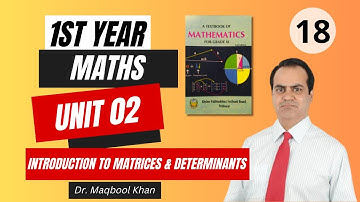 Unit 02 - MATRICES & DETERMINANTS (Introduction) | First Year Maths KPK Board | PK Tutorials