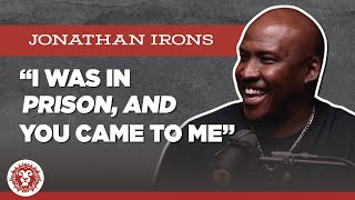 I Was in Prison, and You Came to Me | Jonathan Irons tells his story of Redemption