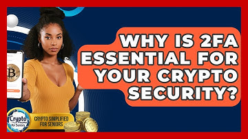 Why Is 2FA Essential For Your Crypto Security? - Crypto Simplified for Seniors