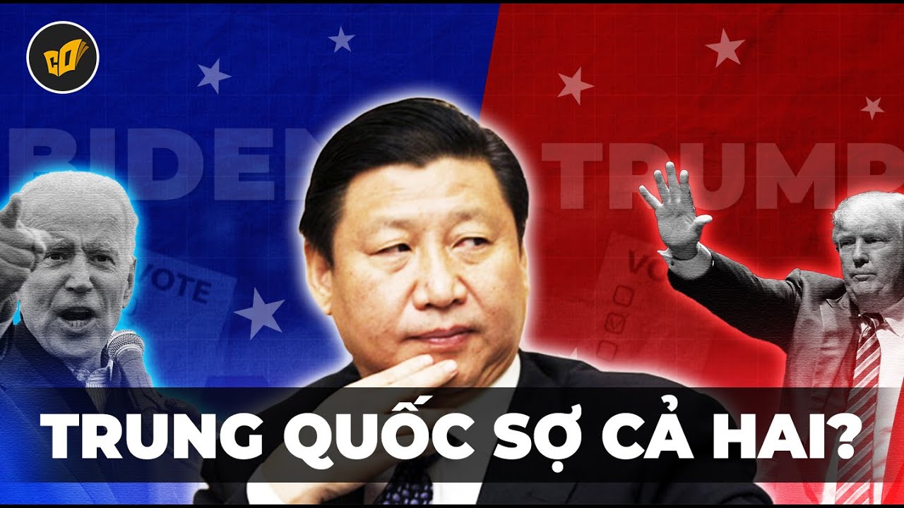 Outline Video Vì Sao TRUNG QUỐC Lo Ngại Cả BIDEN Lẫn TRUMP Tái Cử? | CDTeam Why?