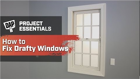 How to Fix Drafty Windows
