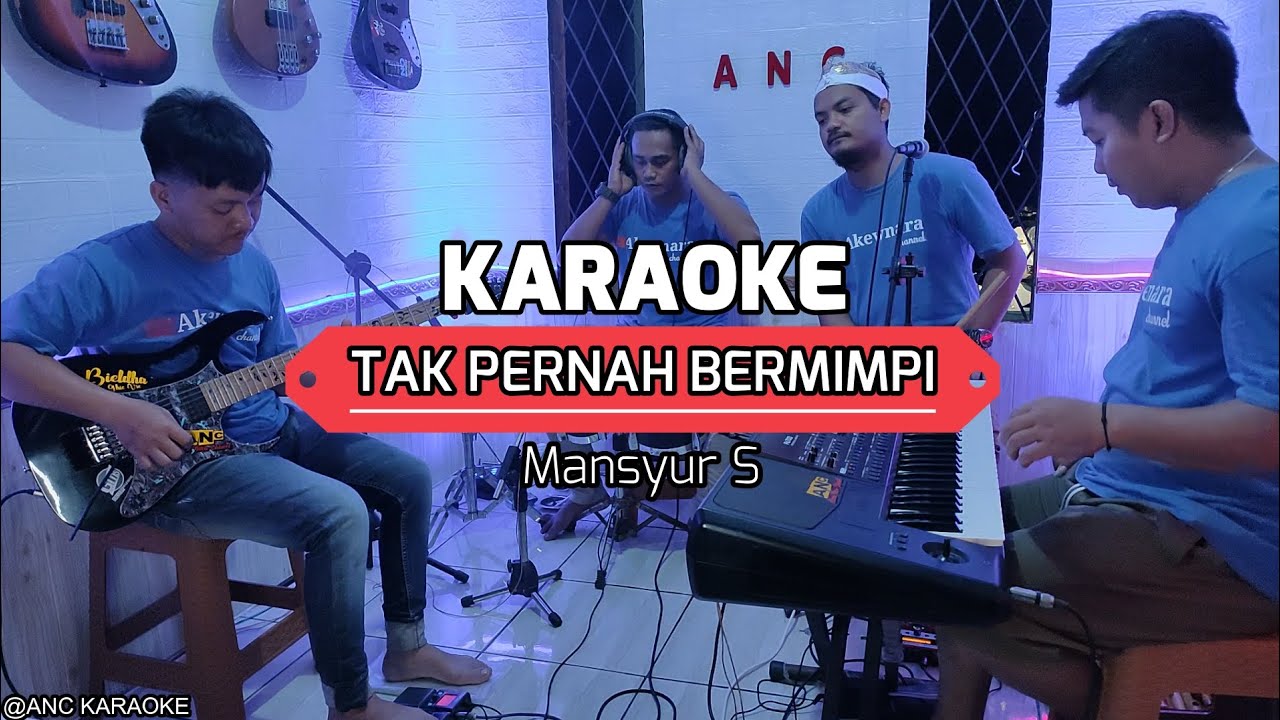 TAK PERNAH BERMIMPI KARAOKE NADA COWOK MANSYUR S
