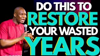 Do this to RESTORE Your Wasted Years - Apostle Joshua Selman || Koinonia Global