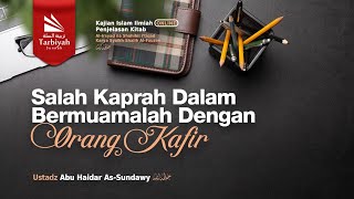 Salah Kaprah Dalam Bermuamalah Dengan Orang Kafir (Membenahi Aqidah) #93