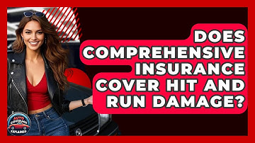 Does Comprehensive Insurance Cover Hit And Run Damage? - Auto Coverage Explained