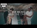 Joe Moses Feat. RJ Word "Be The One" (Official Music Video)