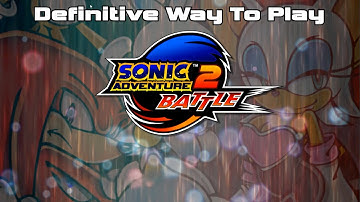 Definitive Way To Play - Sonic Adventure 2