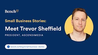 How Trevor Sheffield Streamlined His Business Operations with Bench and FreshBooks