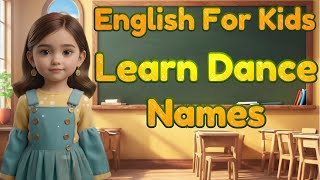 Learn Dance Names For Kids | Little Marvels E - Learning #english #kids #kidseducationvideo #toddler