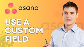 How to Use a Custom Field in Asana | Full 2026 Guide