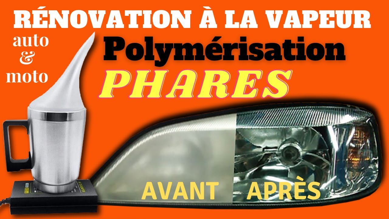 des phares comme neufs rénovation des phares auto ou moto à la vapeur,  Polymérisation 