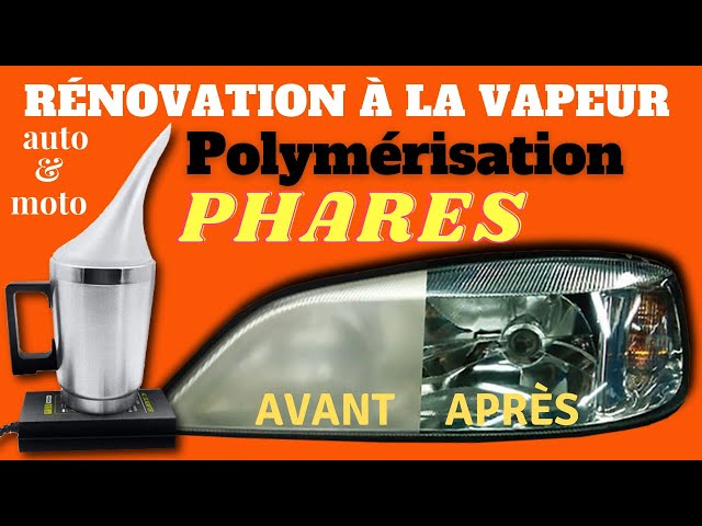 des phares comme neufs rénovation des phares auto ou moto à la vapeur,  Polymérisation 