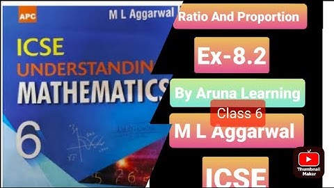 Ratio And Proportion |Ex-8.2 Class-6| M L Aggarwal Mathematics ICSE | Aruna Learning