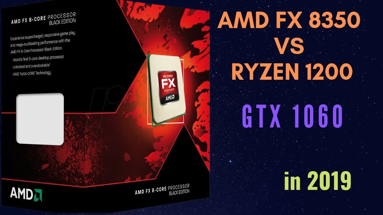 ryzen-1200-vs-fx-8350-which-cpu-bottleneck-gtx-1060-2019-youtube