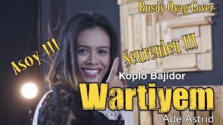 WARTIYEM KOPLO BAJIDOR I ADE ATRID I COVER BY RUSDY OYAG