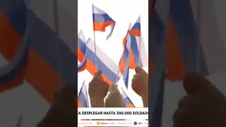 Última Hora: Rusia despliega 300,000 mil soldados.