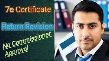 Return Revision | 7e Certificate online | No Commissioner Approval