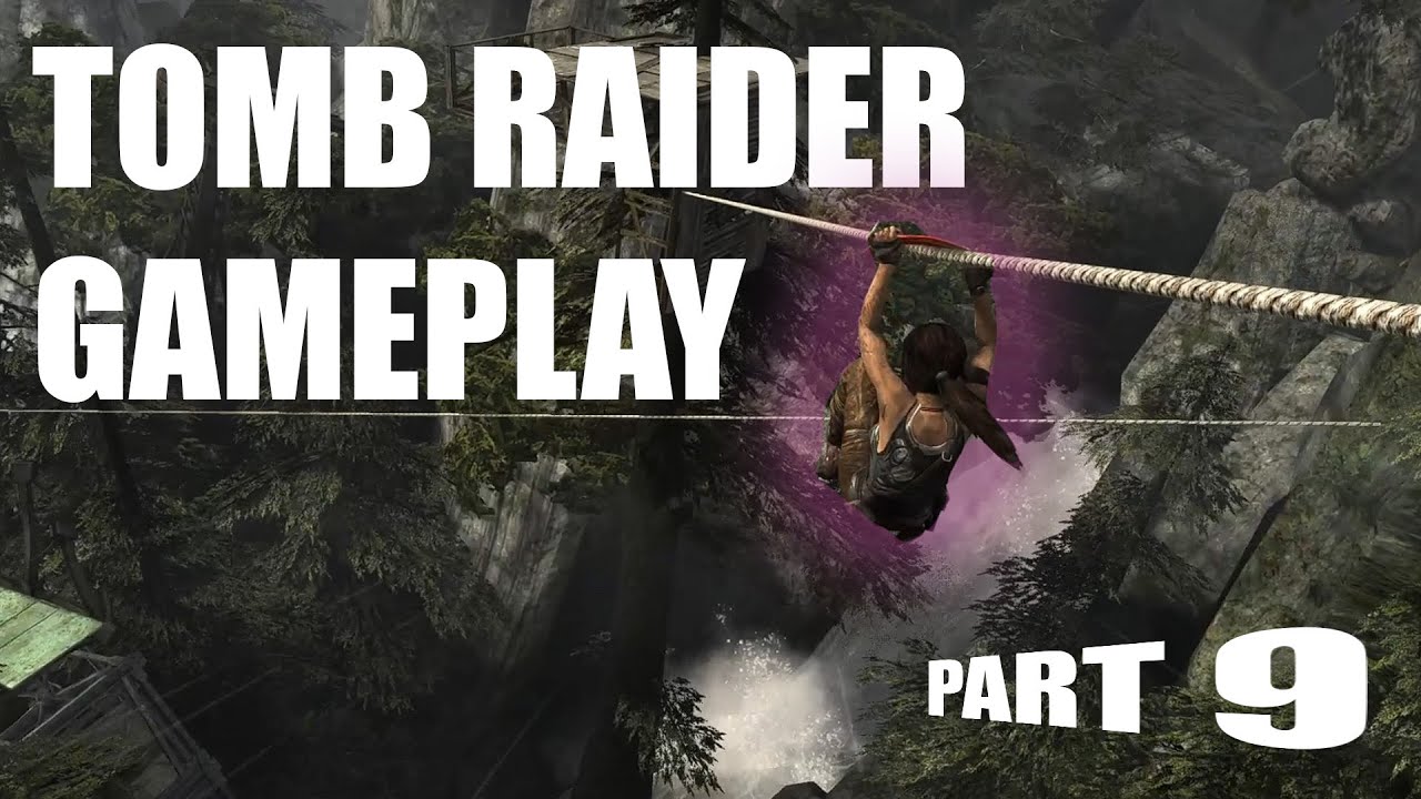 Tomb Raider Gameplay Part 9 |  Walkthrough