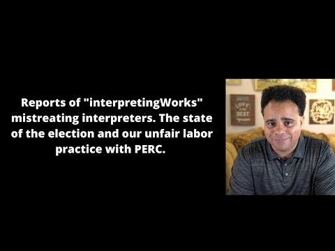 Reports of “interpretingWorks” mistreating interpreters. Election and unfair labor practice news.