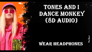 Tones and I - Dance Monkey (8d Audio)