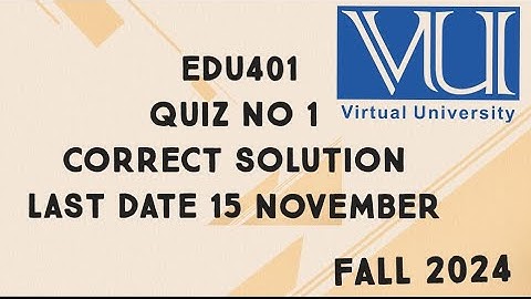 EDU401 Quiz No 1 Solution Fall 2024 | edu401 quiz 1 solution fall 2024