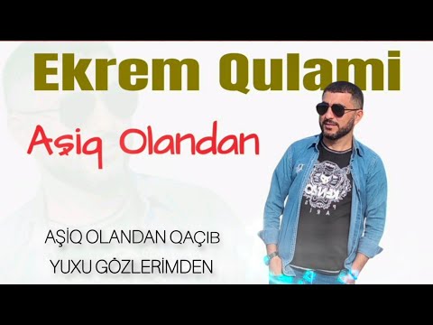 Ekrem Qulami - Aşiq Olandan 2024 ( New music)