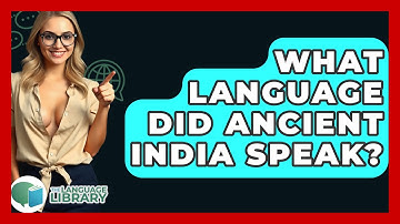 What Language Did Ancient India Speak? - The Language Library