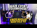 ENDEAVOUR RESMI BALIK ?? MAIN EVENT TOURNAMENT !!