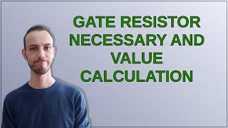 Gate resistor necessary and value calculation