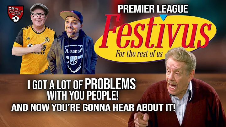 Premier League FESTIVUS! Airing of Grievances for all our teams and fans! 📱