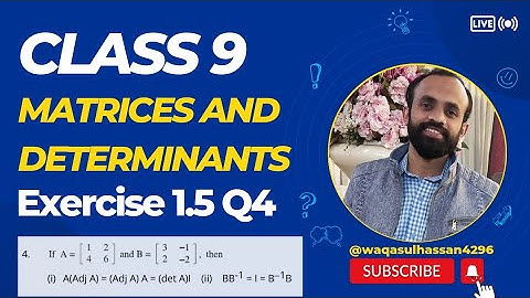 Exercise 1.5 Q4|Multiplicative Inverse |Adjoint|Chapter1|Class9|Matrices& Determinants|WaqasUlHassan