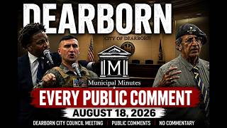 EVERY Public Comment at Dearborn City Council | August 18, 2026