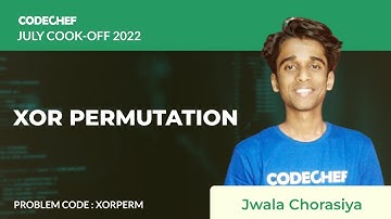 XORPERM | XOR PERMUTATION | July Cook-off 2022 | Problem Solutions | CodeChef