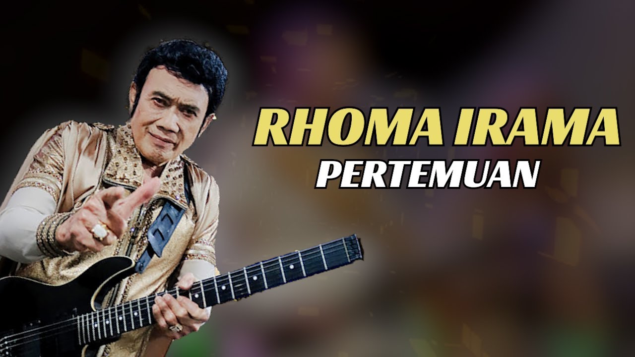 RHOMA IRAMA & NOERHALIMAH - PERTEMUAN | LIRIK VERSION