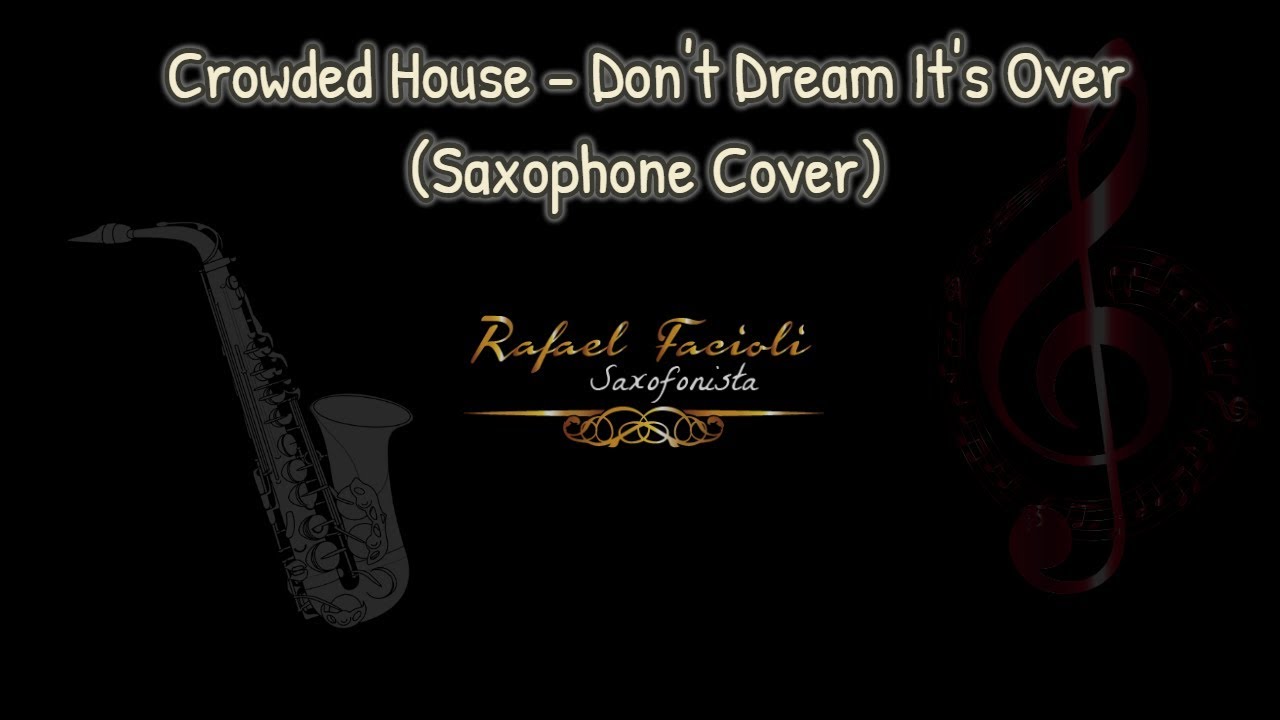 Crowded House - Don't Dream It's Over - Saxofone Cover