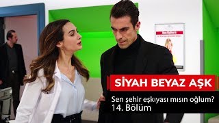 Sen şehir eşkıyası mısın oğlum? - Siyah Beyaz Aşk 14. Bölüm