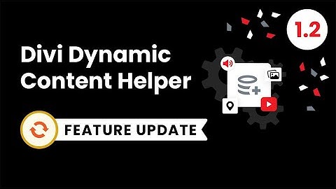 Divi Dynamic Content Helper Plugin Feature Update 1.2