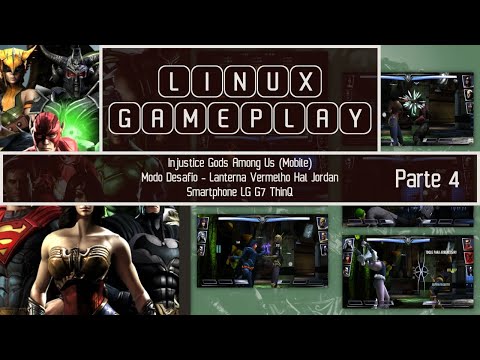 LINUX GAMEPLAY - Injustice 1 (Mobile) Desafio - Lanterna Vermelho Hal Jordan (LG G7 ThinQ) Parte 4