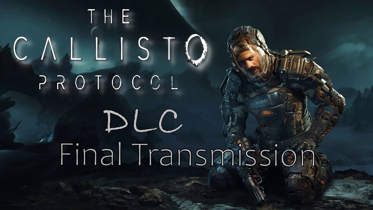 The Callisto Protocol DLC. The Callisto Protocol Final transmission poster.