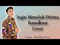 Ingin Memeluk Dirimu - Ramdhani ( Cover ) Cipta. Deddy Dores